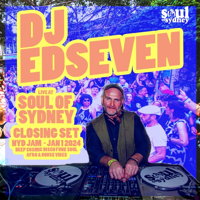 Mix: DJ EDSEVEN Closing Set @ SOUL OF SYDNEY NYD 2024 | Pressure Release Cosmic Deep Soul House & Afro vibes.
